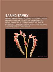 Baring family Barings Bank, Sir Francis Baring, 1st Baronet, Evelyn Baring, 1st Earl of Cromer, Bingham Baring, 2nd Baron Ashburton,1155779630,9781155779638