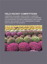 Field hockey competitions Champions Challenge (field hockey), Champions Trophy (field hockey), EuroHockey Club Champions Cup,1156469848,9781156469842