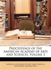 Proceedings of the American Academy of Arts and Sciences, Volume 3,1147493758,9781147493757