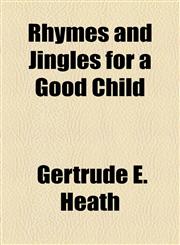 Rhymes and Jingles for a Good Child,1154517721,9781154517729