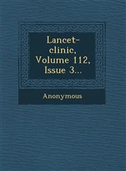 Lancet-Clinic, Volume 112, Issue 3...,1249965551,9781249965558