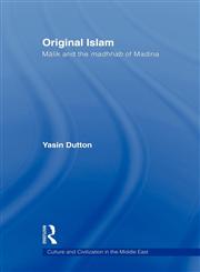 Original Islam Malik and the Madhhab of Madina,0415554071,9780415554077