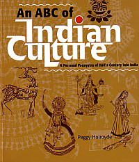 An ABC of Indian Culture A Personal Padayatra of Half a Century into India,818820417X,9788188204175