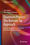 Quantum Physics The Bottom-Up Approach : From the Simple Two-Level System to Irreducible Representations,3642310591,9783642310591