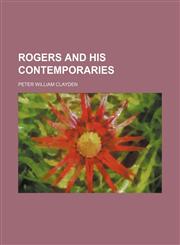 Rogers and his contemporaries (Volume 2),1458968073,9781458968074