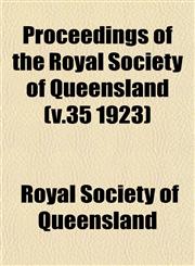 Proceedings of the Royal Society of Queensland (v.35 1923),1153107368,9781153107365