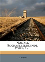 Nordisk Boghandlertidende, Volume 2...,1272471667,9781272471668