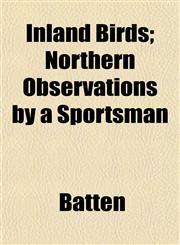 Inland Birds; Northern Observations by a Sportsman,1152968521,9781152968523