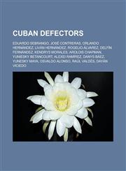 Cuban Defectors Eduardo Sebrango, Jose Contreras, Orlando Hernandez, Livan Hernandez, Rogelio Alvarez, Delfin Fernandez, Kendrys Moral,1155437187,9781155437187