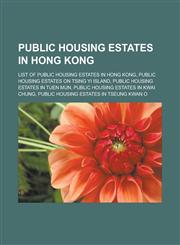 Public Housing Estates in Hong Kong List of Public Housing Estates in Hong Kong, Public Housing Estates on Tsing Yi Island, Public Housing Estates in,1151033618,9781151033611