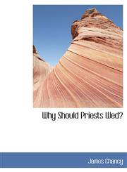 Why Should Priests Wed?,1116849542,9781116849547