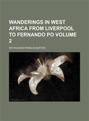 Wanderings in West Africa from Liverpool to Fernando Po Volume 2,115320553X,9781153205535