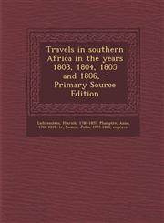 Travels in southern Africa in the years 1803, 1804, 1805 and 1806, - Primary Source Edition,1295049791,9781295049790