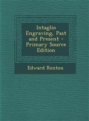 Intaglio Engraving, Past and Present - Primary Source Edition,1293280755,9781293280751