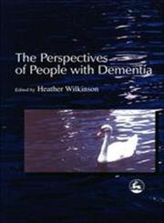 The Perspectives of People with Dementia Research Methods and Motivations,1843100010,9781843100010