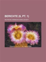 Berichte (6, PT. 1 ),1234617803,9781234617806