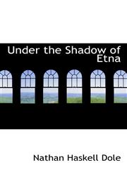 Under the Shadow of Etna,1110540663,9781110540662