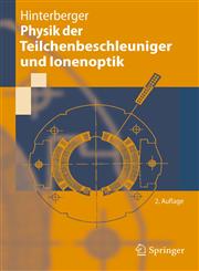 Physik der Teilchenbeschleuniger und Ionenoptik 2nd Edition,3540752811,9783540752813