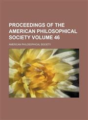 Proceedings of the American Philosophical Society Volume 46,1153253488,9781153253482