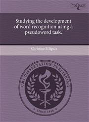 Studying the development of word recognition using a pseudoword task.,1243644079,9781243644077