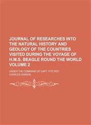 Journal of researches into the natural history and geology of the countries visited during the voyage of H.M.S. Beagle round the world; under the command of Capt. Fitz Roy Volume 2,1153923831,9781153923835