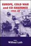 Europe, Cold War and Coexistence, 1953-1965,0714654655,9780714654652