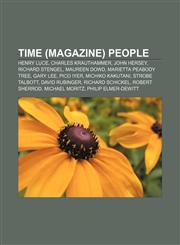 Time (magazine) people Henry Luce, Charles Krauthammer, John Hersey, Richard Stengel, Maureen Dowd, Marietta Peabody Tree, Gary Lee, Pico Iyer,1233054767,9781233054763