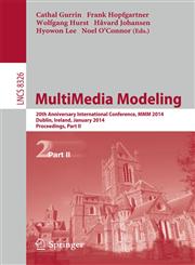 MultiMedia Modeling 20th Anniversary International Conference, MMM 2014, Dublin, Ireland, January 6-10, 2014, Proceedings, Part II,3319041177,9783319041179