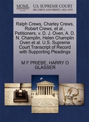 Ralph Crews, Charley Crews, Robert Crews, et al., Petitioners, v. D. J. Oven, A. D. N. Champlin, Helen Champlin Oven et al. U.S. Supreme Court Transcript of Record with Supporting Pleadings,1270368664,9781270368663