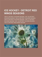 Ice Hockey - Detroit Red Wings seasons 1926-27 Detroit Cougars season, 1927-28 Detroit Cougars season, 1928-29 Detroit Cougars season, 1929-30 Detroit Cougars season, 1930-31 Detroit Falcons season, 1931-32 Detroit Falcons season, 1932-33 Detroit Red Win,1234755068,9781234755065