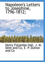 Napoleon's Letters to Josephine, 1796-1812;,1140267612,9781140267614