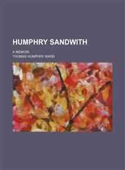 Humphry Sandwith; a memoir,1150027290,9781150027291