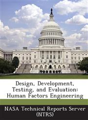 Design, Development, Testing, and Evaluation Human Factors Engineering,1287238335,9781287238331