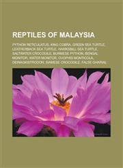 Reptiles of Malaysia Python reticulatus, King Cobra, Green sea turtle, Leatherback sea turtle, Hawksbill sea turtle, Saltwater crocodile,1233110217,9781233110216