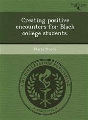 Creating positive encounters for Black college students.,1248972597,9781248972595