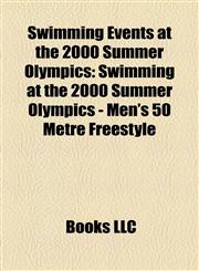 Swimming Events at the 2000 Summer Olympics Swimming at the 2000 Summer Olympics - Men's 50 Metre Freestyle,1155499077,9781155499079