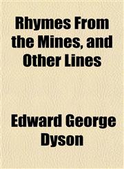 Rhymes From the Mines, and Other Lines,1154835049,9781154835045