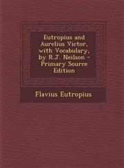 Eutropius and Aurelius Victor, with Vocabulary, by R.J. Neilson - Primary Source Edition,1294785583,9781294785583