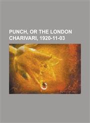 Punch, or the London Charivari, 1920-11-03,115368215X,9781153682152