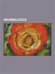 Warmbloods Trakehner, Warmblood, Holsteiner Horse, Hanoverian Horse, Oldenburg Horse, Westphalian Horse, Belgian Warmblood, Dutch,1234591197,9781234591199