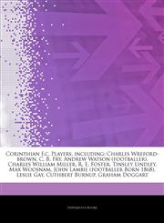 Articles On Corinthian F.c. Players, including Charles Wreford-brown, C. B. Fry, Andrew Watson (footballer), Charles William Miller, R. E. Foster, Tinsley Lindley, Max Woosnam, John Lambie (footballer Born 1868), Leslie Gay,1242692193,9781242692192