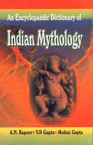 An Encyclopaedic Dictionary of Indian Mythology 1st Edition,8174872841,9788174872845