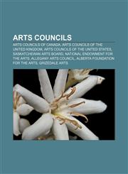 Arts councils Arts councils of Canada, Arts councils of the United Kingdom, Arts councils of the United States, Saskatchewan Arts Board,1157590713,9781157590712