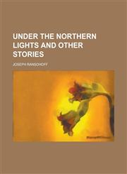 Under the Northern Lights and Other Stories,1236930347,9781236930347