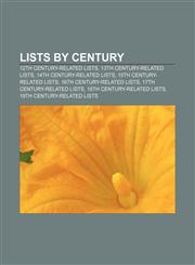 Lists by century 12th century-related lists, 13th century-related lists, 14th century-related lists, 15th century-related lists,123328066X,9781233280667