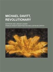 Michael Davitt, revolutionary; agitator and labour leader,1150226331,9781150226335