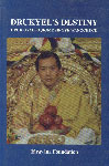 Drukyel's Destiny Druk Gyalpo Jigme Singye Wangchuck 1st Published,9993663417,9789993663416
