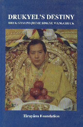Drukyel's Destiny Druk Gyalpo Jigme Singye Wangchuck 1st Published,9993663417,9789993663416