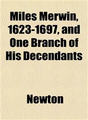 Miles Merwin, 1623-1697, and One Branch of His Decendants,1153033003,9781153033008