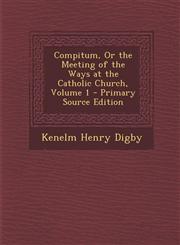 Compitum, Or the Meeting of the Ways at the Catholic Church, Volume 1 - Primary Source Edition,1295141396,9781295141395